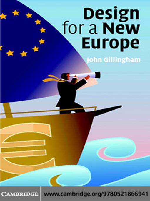 Title details for Design for a New Europe by John Gillingham - Available